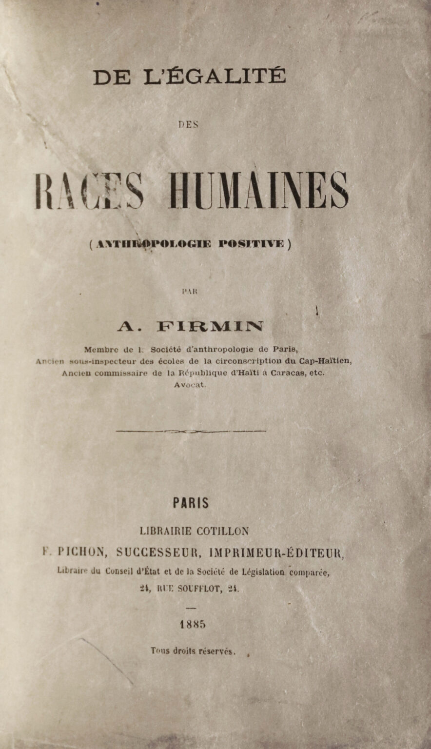Firmin, Anténor. De l’égalité des races humaines (Anthropologie positive). Firmin, Anténor. De l’égalité des races humaines (Anthropologie positive).