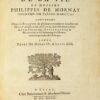 Histoire de la Vie de Messire Philippes de Mornay Seigneur Du Plessis Marly, &c. Contenant Outre la Relation de plusieurs evenemens notables en l’Estat, en l’Eglise, és Cours, &és Armees, divers Advis Politiqs, Ecclesiastiqs & Militaires sur beaucoup de Mouvemens importans de l’Europe.