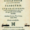 De Antiquitate et dignitate Scholae medicae Parisiensis Panegyris. Cum orationibus encomiasticis ad IX. Iatrogonistas laurea Medica donandos. Auctore Gabr. Naudaeo, Paris. Phil.