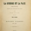 La Guerre et la Paix. Roman historique traduit avec l’autorisation de l’auteur par une Russe. Tome premier : Avant Tilsitt–1805-1807 / Tome deuxième : L’invasion – 1807-1812 / Tome troisième : Borodino – Les Français à Moscou – Epilogue – 1812-1820.