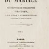 Physiologie du mariage ou me9ditations de philosophie e9clectique, sur le bonheur et le malheur conjugal. Publie9es par un jeune ce9libataire.