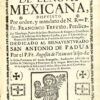 Arte de lengua mexicana, dispuesto Por orden, y mandato de N. Rmo P. Fr. Francisco Trevino, Predicador Theologo, Padre de la Santa Provincia de Burgos, y Comissario General de todas las de la Nueva-Espana […]. Dedicado al bienaventurado San Antonio de Padua por el P. Fr. Augustin de Vetancurt hijo de la dicha Provincia del Santo Evangelio, Predicador jubilado ex Lector de Theologia, y Preceptor de la lengua Mexicana, Vicario de la Capilla de San Joseph de los Naturales en el Convento de N. P. S. Francisco de Mexico.