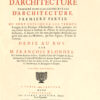Cours d'architecture enseigné dans l'Académie Royale d'Architecture. Première-Cinquième partie, où sont expliquez les termes, l'origine et les Principes d'Architecture, & les pratiques des cinq Ordres suivant la doctrine de Vitruve & de ses principaux Sectateurs, & suivant celle des trois plus habiles Architectes qui ayant écrit entre les Modernes, qui sont Vignole, Palladio & Scamozzi. Dédié au Roy par M. François Blondel. Seconde édition augmentée & corrigée. - Image 5