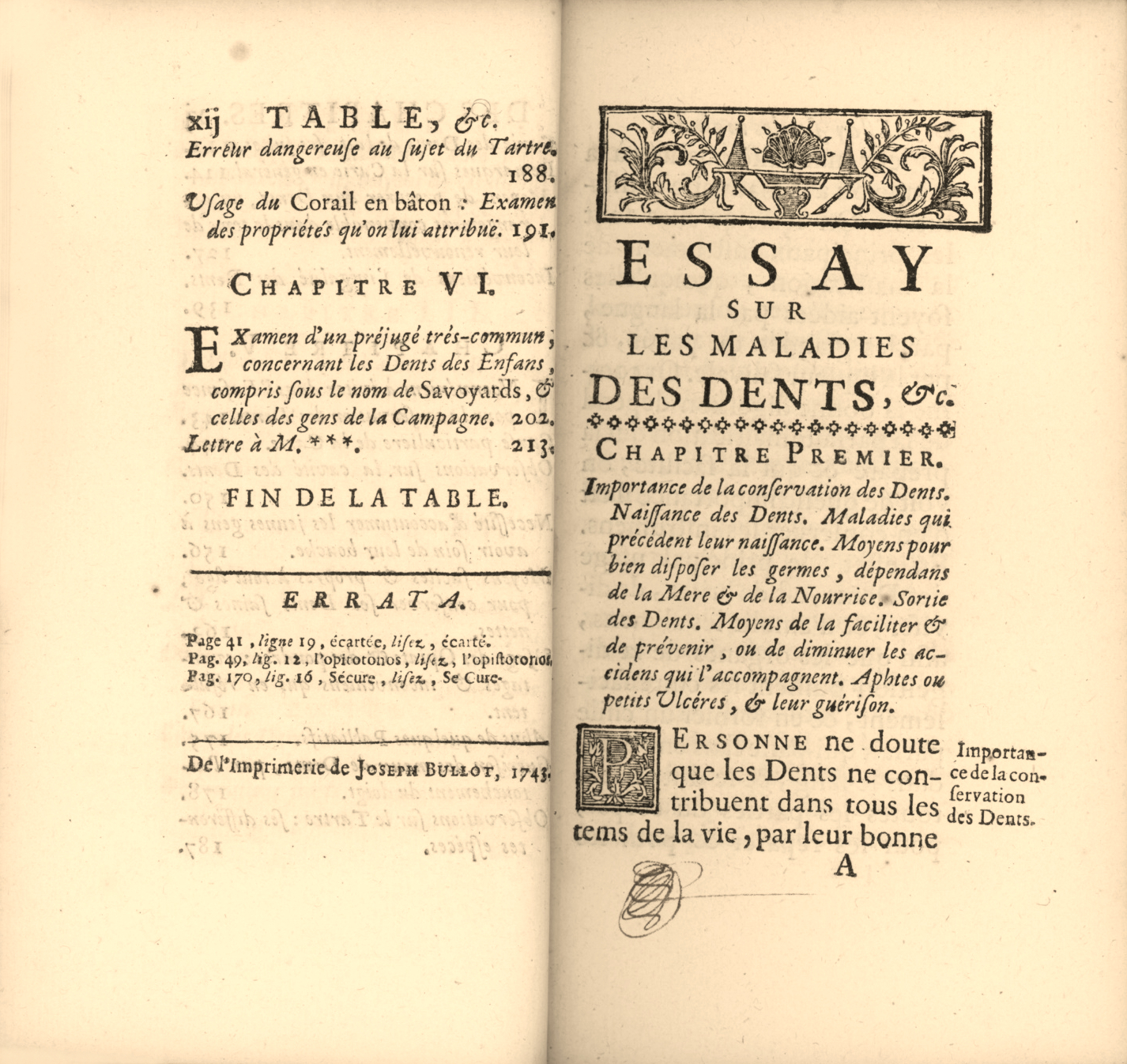 Essay sur les maladies des dents, ou l’on propose les moyens de leur procurer une bonne conformation dès la plus tendre Enfance, & d’en assurer la conservation pendant tout le cours de la vie. Avec une Lettre où l’on discute quelques opinions particulieres de l’Auteur de l’Orthopedie.